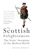 The Scottish Enlightenment: The Scots' Invention of the Modern World