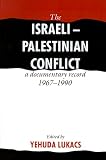 The Israeli-Palestinian Conflict: A Documentary Record, 1967-1990
