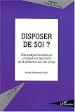 Revue Editions L'Harmattan  / Disposer de soi ? : Une analyse du discours juridique sur les droits de la personne sur son corps