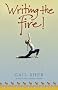 Writing the Fire!: Yoga and the Art of Making Your Words Come Alive Writing the Fire!: Yoga and the Art of Making Your Words Come Alive