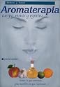Aromaterapia: Cuerpo, mente y espìritu (Spanish Edition)