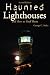 Haunted Lighthouses and How to Find Them