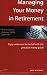 Managing Your Money in Retirement Pb (How to)