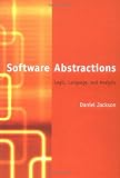 Software Abstractions: Logic, Language, and Analysis