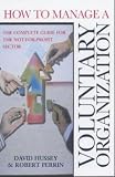 How to Manage a Voluntary Organization: The Complete Guide for the Not-for-profit Sector