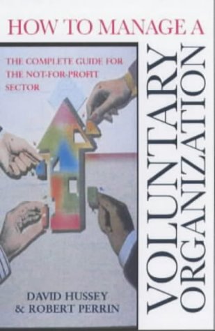 How to Manage a Voluntary Organization: The Complete Guide for the Not-for-profit Sector