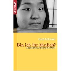 Bin ich ihr �hnlich ?: Adoptivtocher auf Spurensuche in Korea
