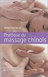 Livres Médecines Douces - Pratique du massage chinois : Connaître ses propres points d'acupuncture