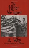 The Hitler We Loved & Why