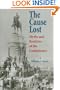 The Cause Lost: Myths and Realities of the Confederacy (Modern War Studies)