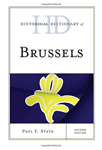 Historical Dictionary of Brussels (Historical Dictionaries of Cities, States, and Regions), by Paul F. State