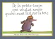 De la petite taupe qui voulait savoir qui lui avait fait sur la t�te