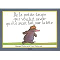 De la petite taupe qui voulait savoir qui lui avait fait sur la t�te