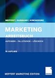 Marketing Arbeitsbuch: Aufgaben - Fallstudien - L&ouml;sungen - Heribert Meffert, Christoph Burmann, Manfred Kirchgeorg