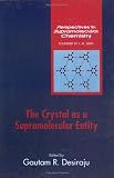 The Crystal as a Supramolecular Entity (Perspectives in Supramolecular Chemistry)