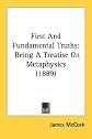 First and fundamental truths: Being a treatise on metaphysics,