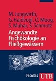 Angewandte Fisch&ouml;kologie an Flie&szlig;gew&auml;ssern (Uni-Taschenb&uuml;cher M) - Mathias Jungwirth, Gertrud Haidvogl