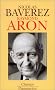 Raymond Aron, un moraliste au temps des id�ologies
