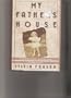 My Father's House A Memoir of Incest and of Healing