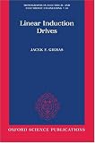 Linear Induction Drives (Monographs in Electrical and Electronic Engineering)