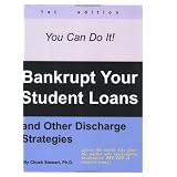 Bankrupt Your Student Loans: And Other Discharge Strategies