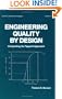 Engineering Quality by Design (Statistics:  A Series of Textbooks and Monographs)