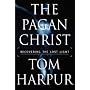 The Pagan Christ: Recovering the Lost Light