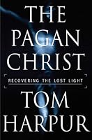 The Pagan Christ: Recovering the Lost Light