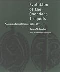 Evolution of the Onondaga Iroquois: Accommodating Change, 1500-1655