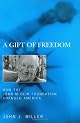 A Gift of Freedom: How the John M. Olin Foundation Changed America