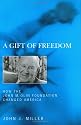 A Gift of Freedom: How the John M. Olin Foundation Changed America