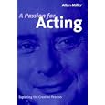 A Passion for Acting: Exploring the Creative Process by Allan Miller