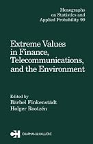 Extreme Values in Finance, Telecommunications, and the Environment (Monographs on Statistics and Applied Probability)