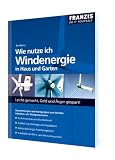Wie nutze ich Windenergie in Haus und Garten?