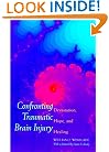 Confronting Traumatic Brain Injury : Devastation, Hope, and Healing