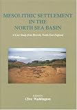Mesolithic Settlement in the North Sea Basin: A Case Study from Howick, North-East England