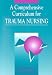 Books : Comprehensive Curriculum for Trauma Nursing (Jones and Bartlett Series in Nursing)