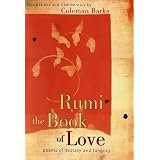 Rumi: The Book of Love: Poems of Ecstasy and Longing ~ Coleman Barks