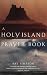 A Holy Island Prayer Book: Prayers and Readings from Lindisfarne