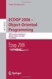 ECOOP 2006 - Object-Oriented Programming: 20th European Conference, Nantes, France, July 3-7, 2006, Proceedings (Lecture Notes in Computer Science)