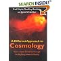 A Different Approach to Cosmology: From a Static Universe through the Big Bang towards Reality