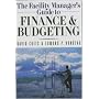 The Facility Manager's Guide to Finance and Budgeting