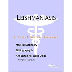 Leishmaniasis - A Medical Dictionary, Bibliography, and Annotated Research Guide to... by ICON Health Publications