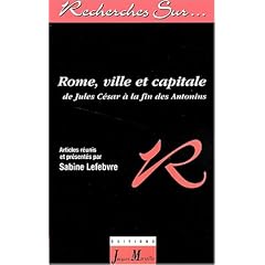 Rome, ville et capitale, de C�sar � la fin des Antonins