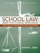 School Law and the Public Schools: A Practical Guide for Educational Leaders (4th Edition)