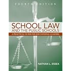 School Law and the Public Schools: A Practical Guide for Educational Leaders (4th Edition) by  Nathan L Essex