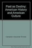 The past as destiny : American history and American culture