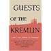 Guests of the Kremlin: Updated in 2007 with Pictures, Maps and Introductions by Mario L. Sacripante and Sam Sloan