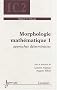 Morphologie math�matique : Tome 1, Approches d�terministes