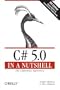 C# 5.0 in a Nutshell: The Definitive Reference